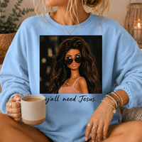 Y'all Need Jesus Fashion Doll Crewneck Sweatshirt