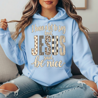 I Have a Lot to Say But Jesus Said Be Nice Graphic Hoodie
