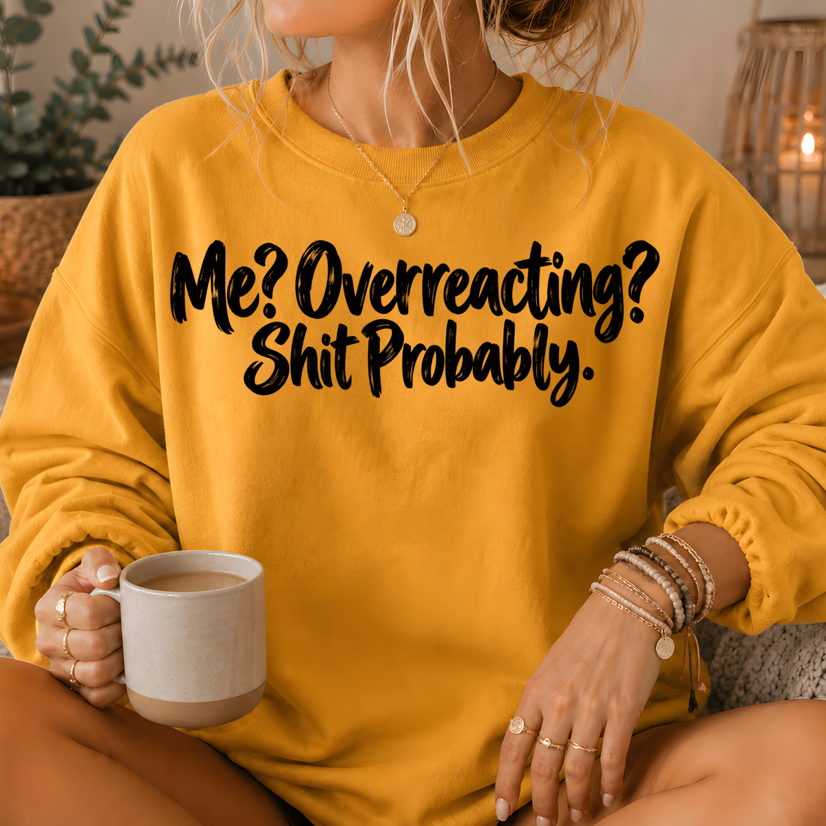 Me? Overreacting? Shit Probably Crewneck Sweatshirt