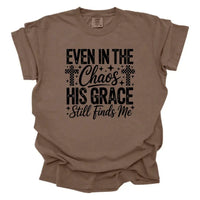 Even In The Chaos His Grace Still Finds Me Christian Shirt K's Krafty Barn