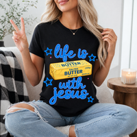 Life Is Butter With Jesus Premium Graphic Tee