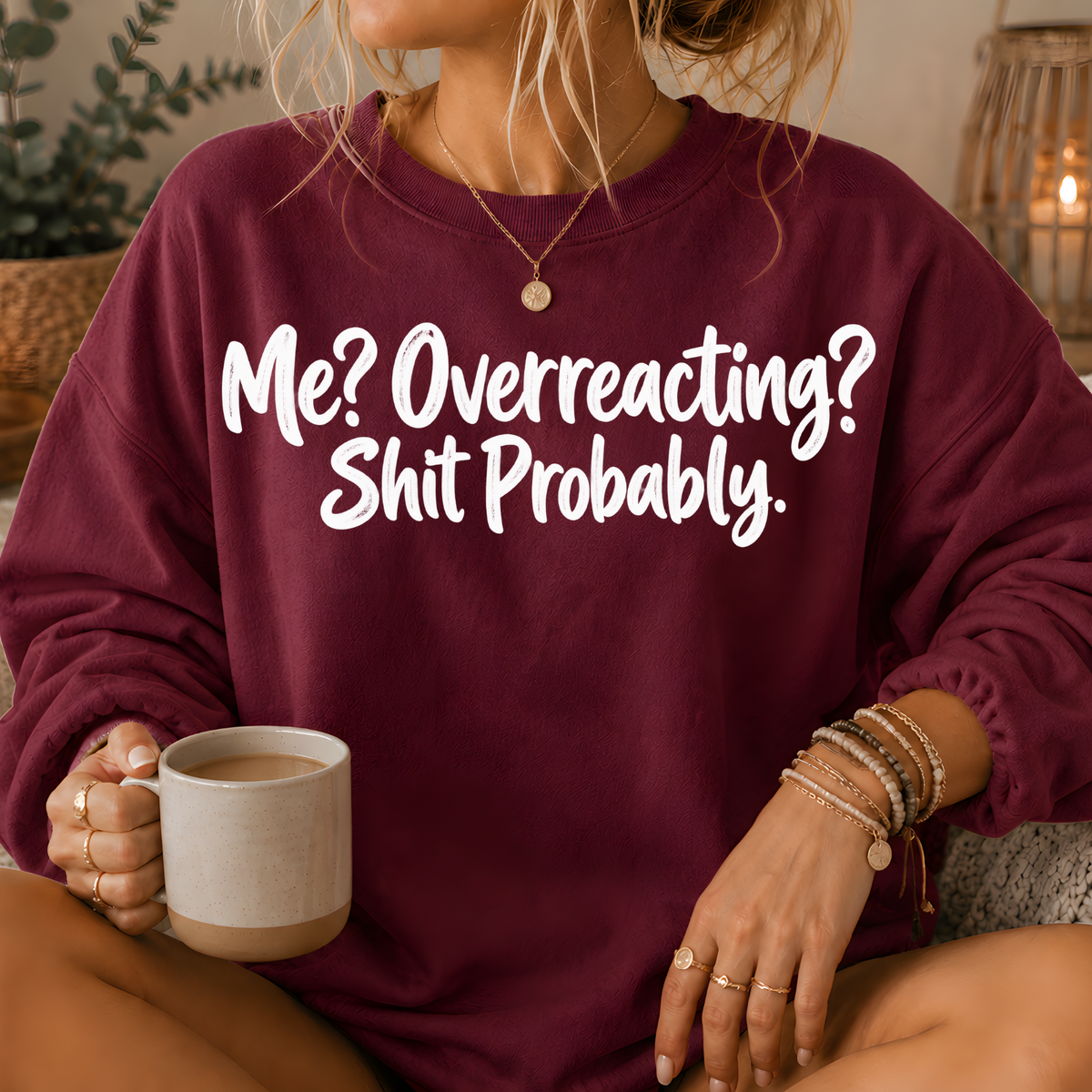 Me? Overreacting? Shit Probably Crewneck Sweatshirt