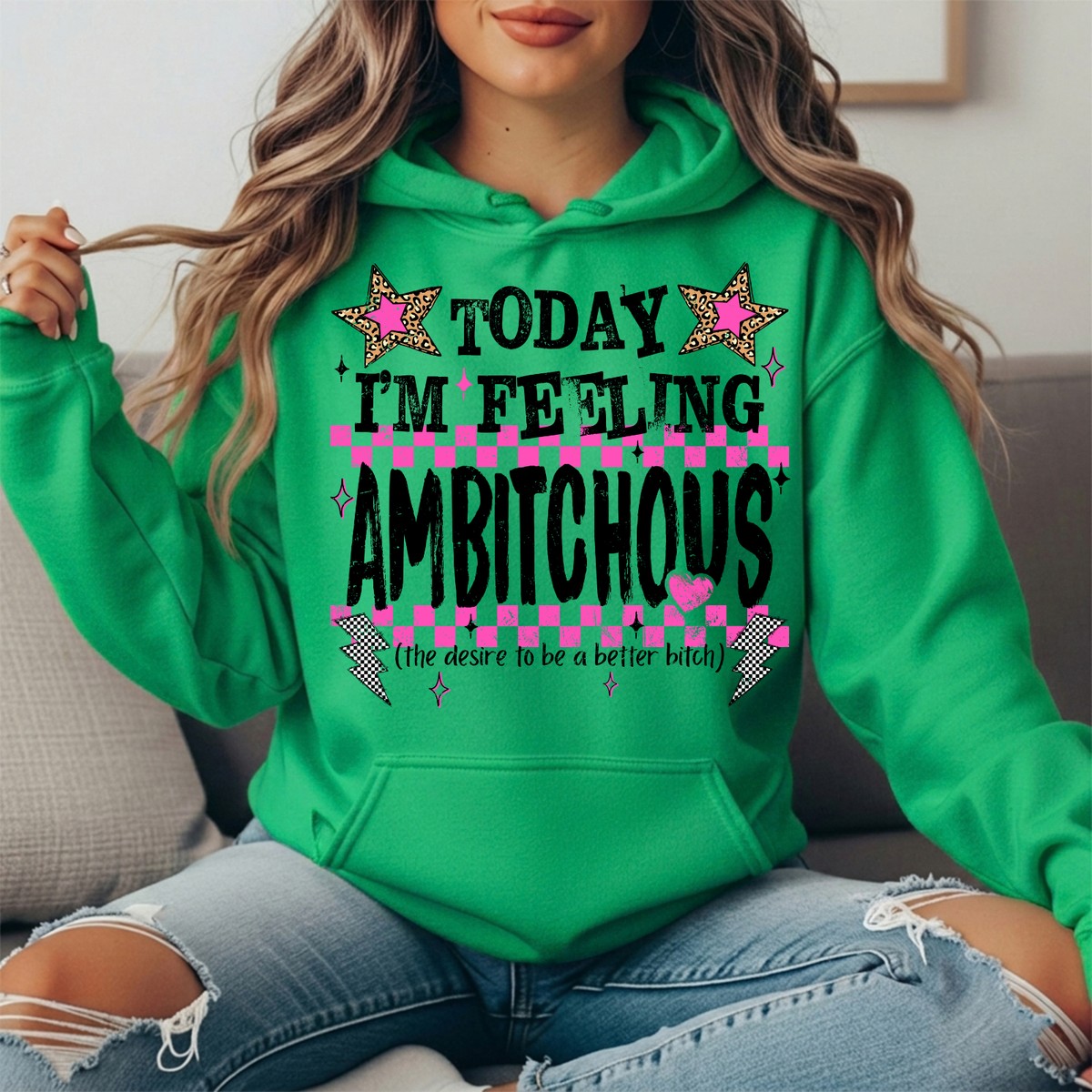 Today I'm Feeling Ambitchous Graphic Hoodie