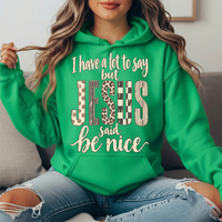 I Have a Lot to Say But Jesus Said Be Nice Graphic Hoodie
