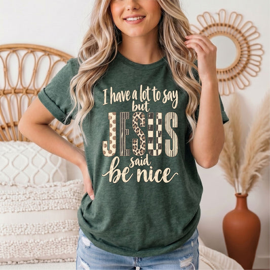 I Have a Lot to Say, but Jesus Says No Christian Graphic Tee