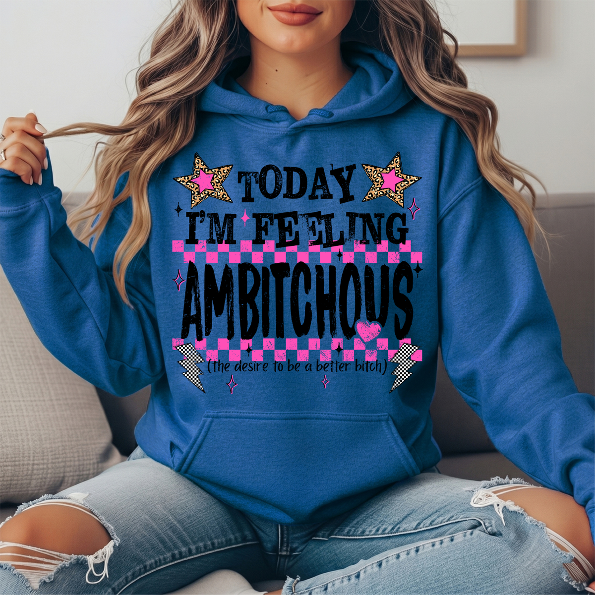 Today I'm Feeling Ambitchous Graphic Hoodie
