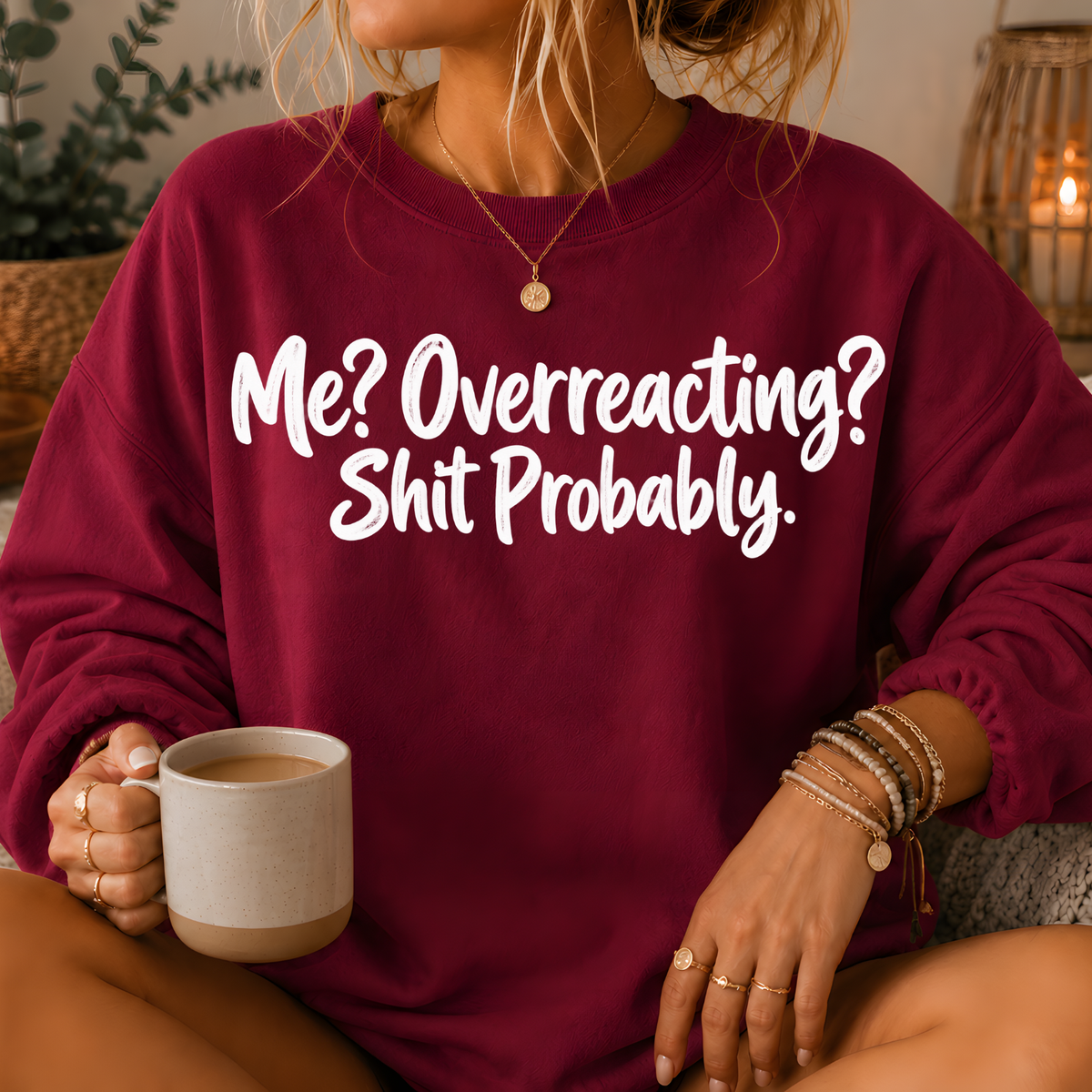 Me? Overreacting? Shit Probably Crewneck Sweatshirt