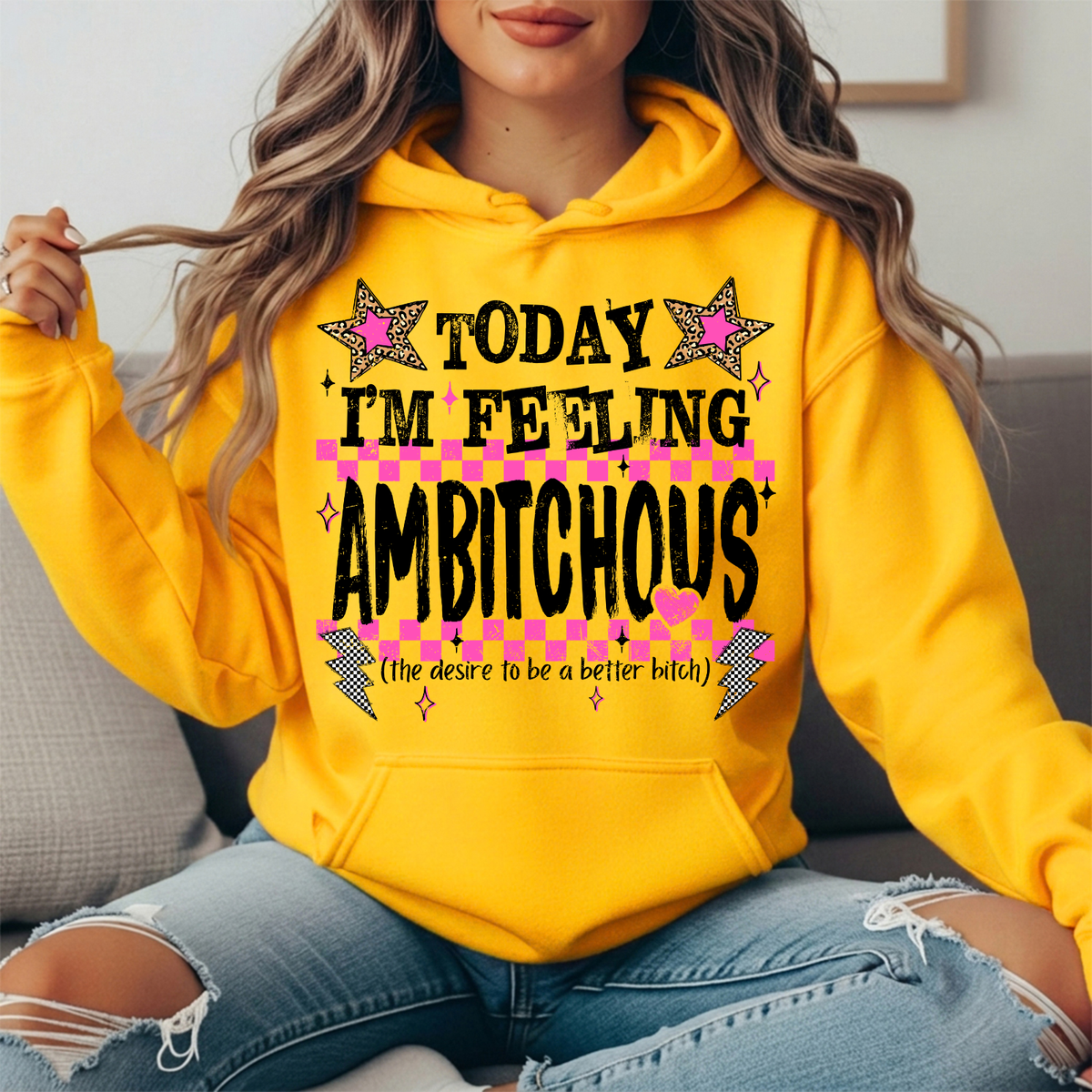 Today I'm Feeling Ambitchous Graphic Hoodie