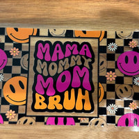 #778 Mama Mommy Mom Bruh K's Krafty Barn