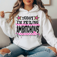 Today I'm Feeling Ambitchous Graphic Hoodie
