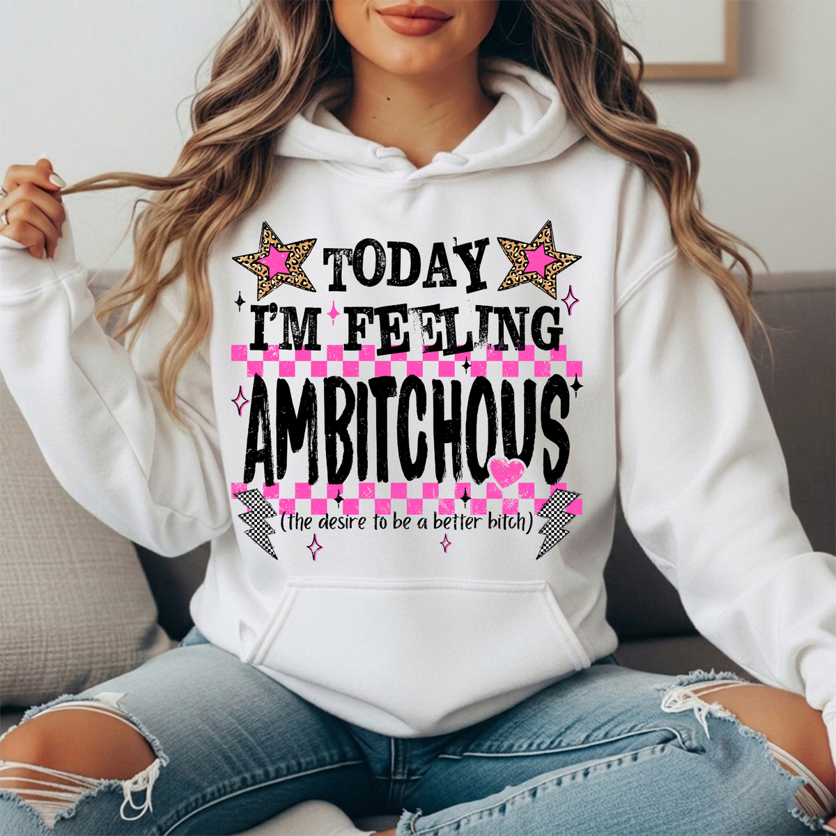 Today I'm Feeling Ambitchous Graphic Hoodie