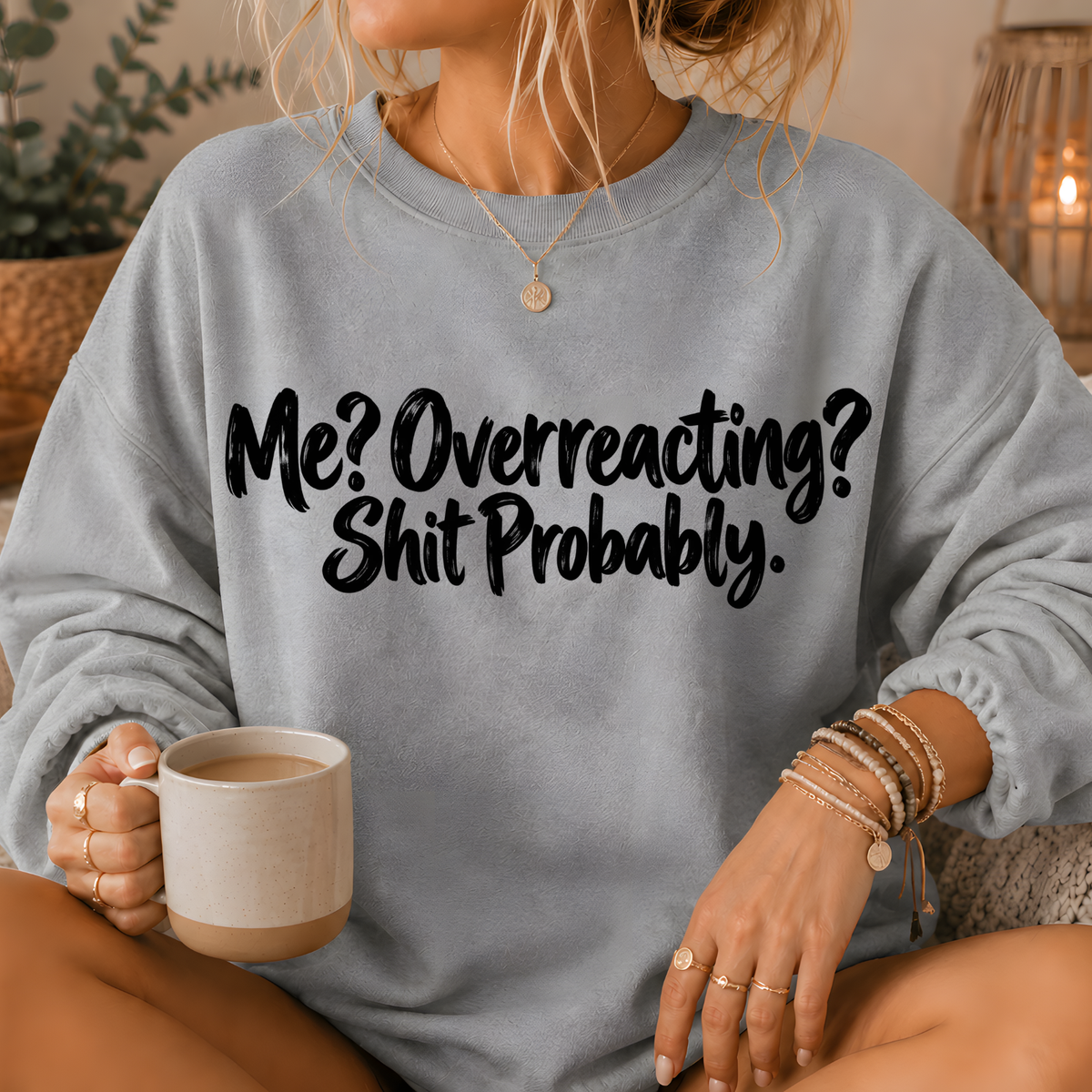 Me? Overreacting? Shit Probably Crewneck Sweatshirt
