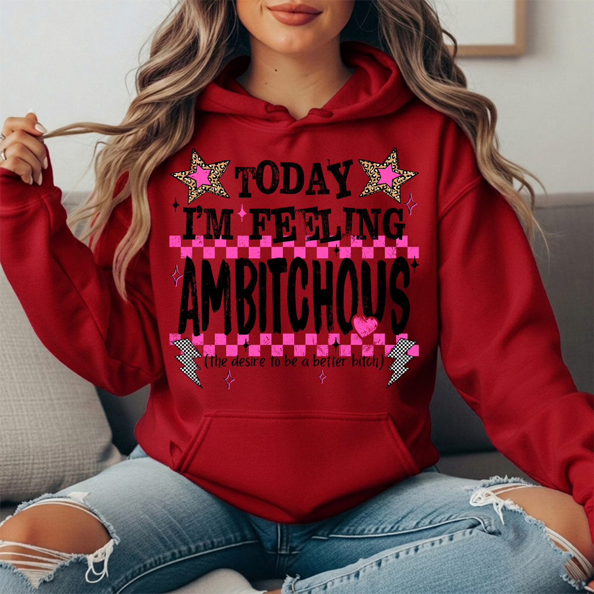 Today I'm Feeling Ambitchous Graphic Hoodie