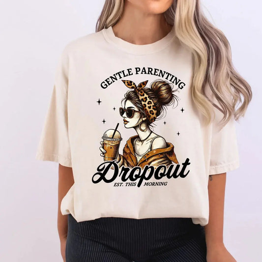 Gentle Parenting Dropout Shirt | Funny Mom Life Tee K's Krafty Barn
