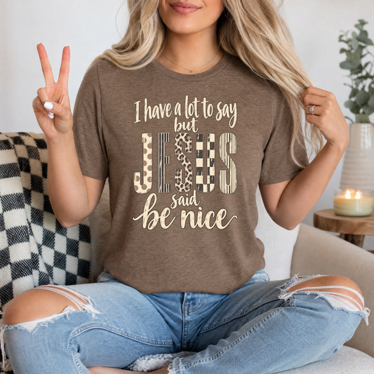 I Have a Lot to Say, but Jesus Says No Christian Graphic Tee