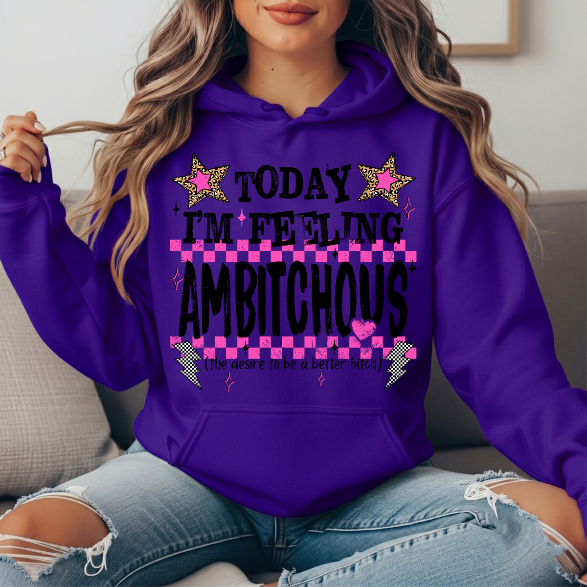 Today I'm Feeling Ambitchous Graphic Hoodie