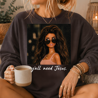 Y'all Need Jesus Fashion Doll Crewneck Sweatshirt
