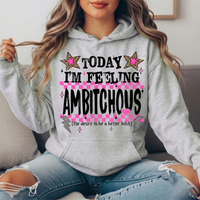 Today I'm Feeling Ambitchous Graphic Hoodie