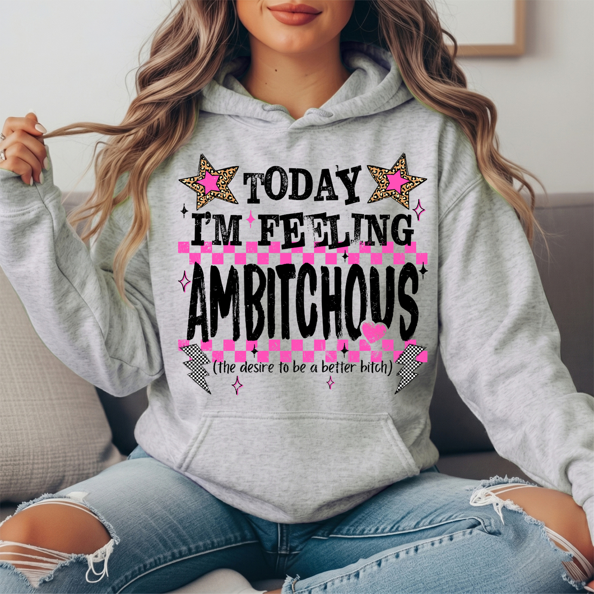 Today I'm Feeling Ambitchous Graphic Hoodie