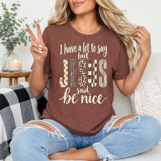 I Have a Lot to Say, but Jesus Says No Christian Graphic Tee