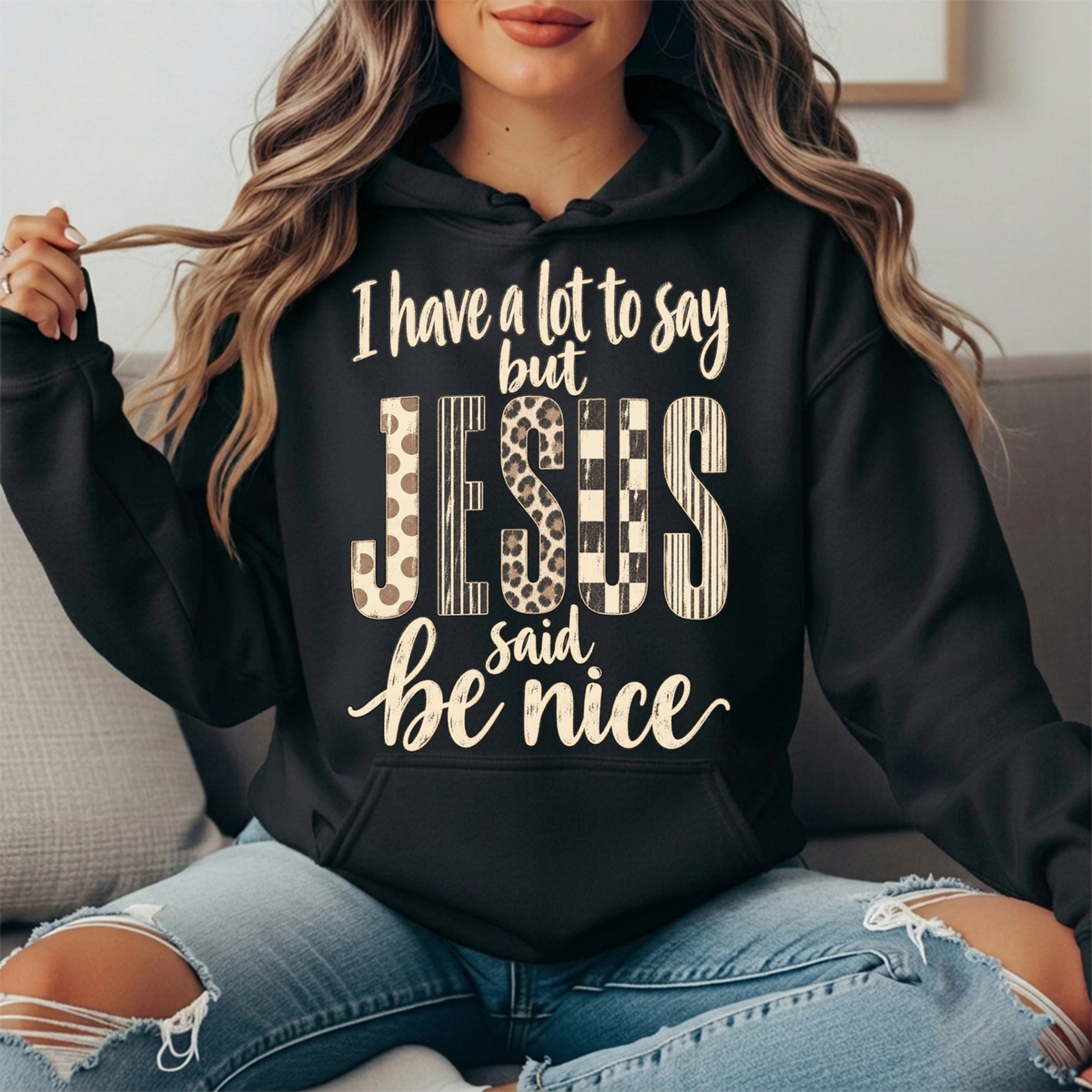 I Have a Lot to Say But Jesus Said Be Nice Graphic Hoodie