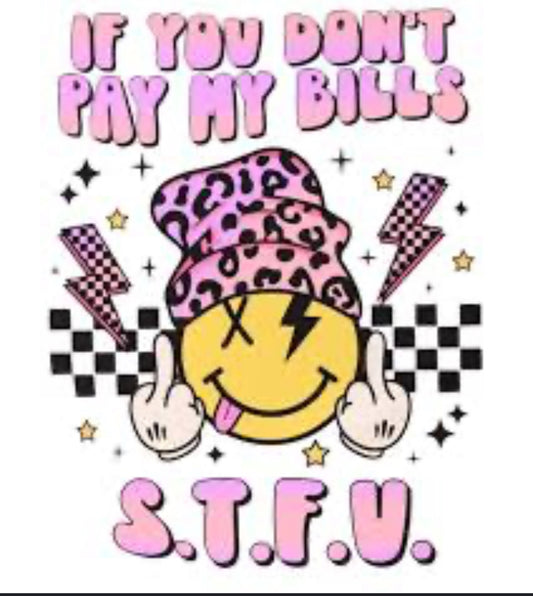 If you don’t pay my bills STFU