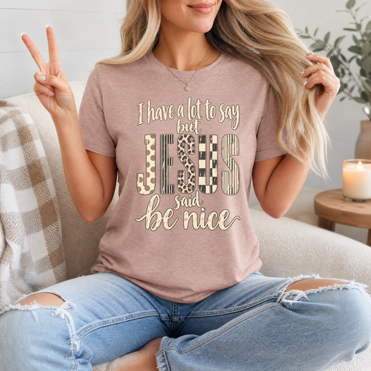 I Have a Lot to Say, but Jesus Says No Christian Graphic Tee
