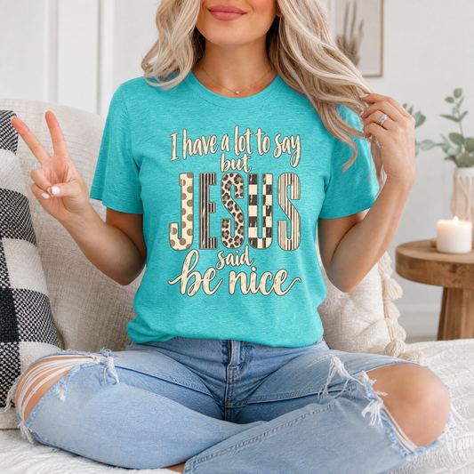 I Have a Lot to Say, but Jesus Says No Christian Graphic Tee