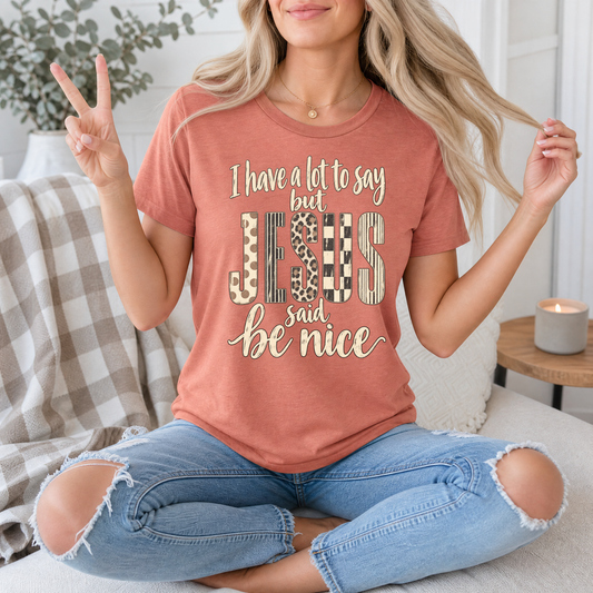 I Have a Lot to Say, but Jesus Says No Christian Graphic Tee
