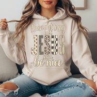 I Have a Lot to Say But Jesus Said Be Nice Graphic Hoodie