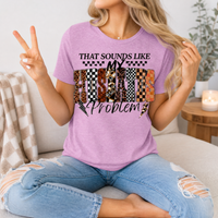 That Sounds Like My Husband's Problem Premium Graphic Tee