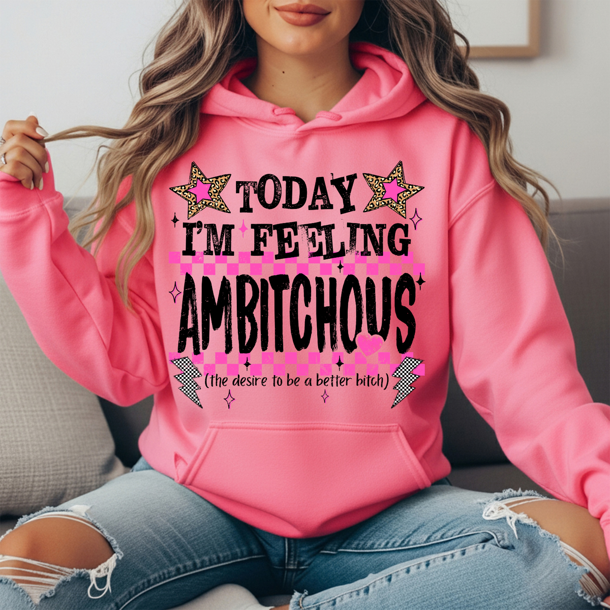 Today I'm Feeling Ambitchous Graphic Hoodie