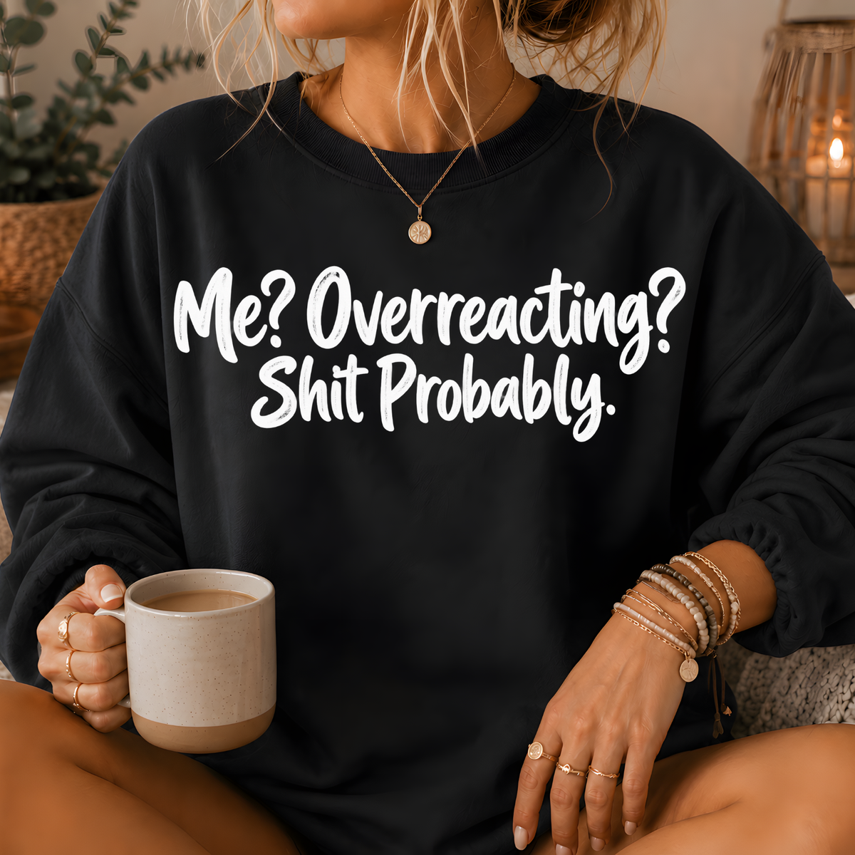 Me? Overreacting? Shit Probably Crewneck Sweatshirt