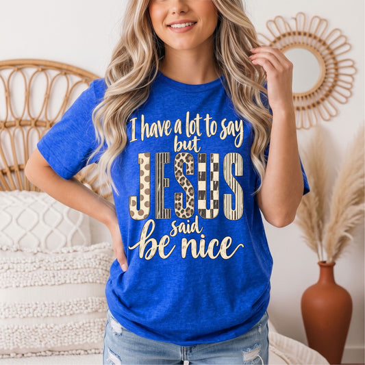 I Have a Lot to Say, but Jesus Says No Christian Graphic Tee