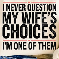I never question my Wife’s choices K's Crafty Vibes Co.