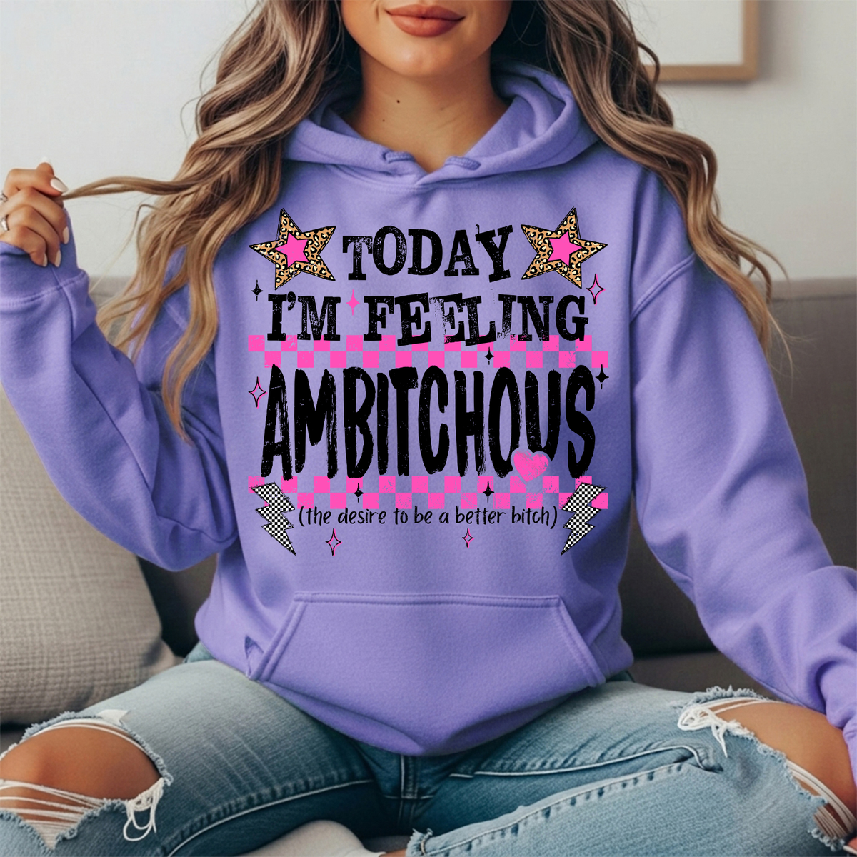 Today I'm Feeling Ambitchous Graphic Hoodie