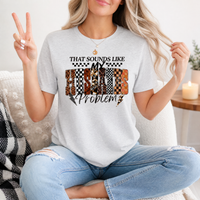That Sounds Like My Husband's Problem Premium Graphic Tee