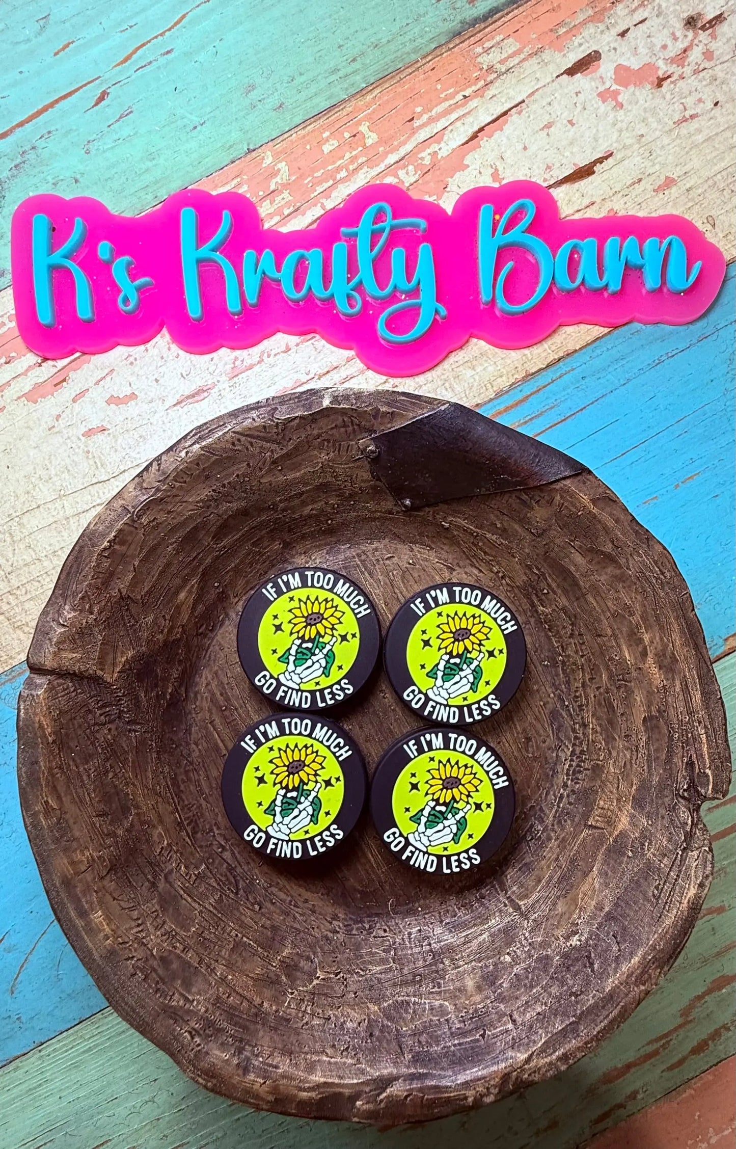 Silicone Focal Bead- If I'm too much go find less K's Krafty Barn