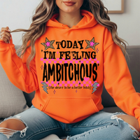Today I'm Feeling Ambitchous Graphic Hoodie