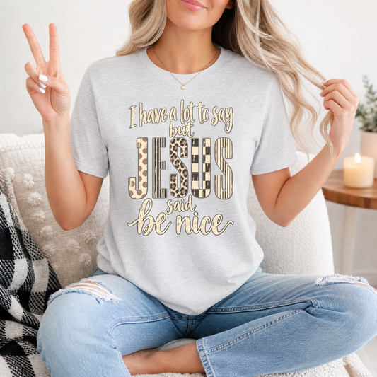 I Have a Lot to Say, but Jesus Says No Christian Graphic Tee