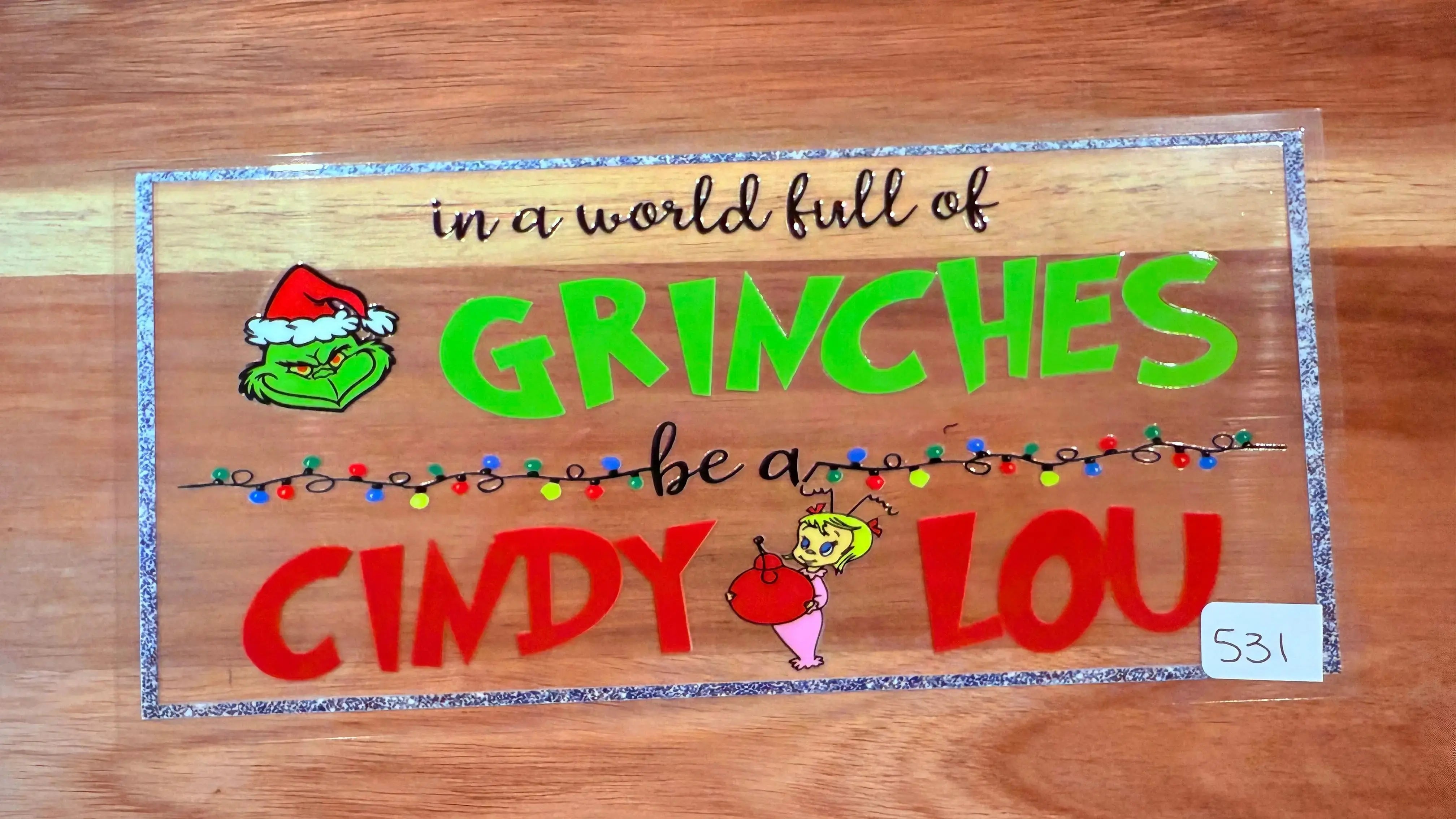 #531 In a world full of Grinches K's Krafty Barn
