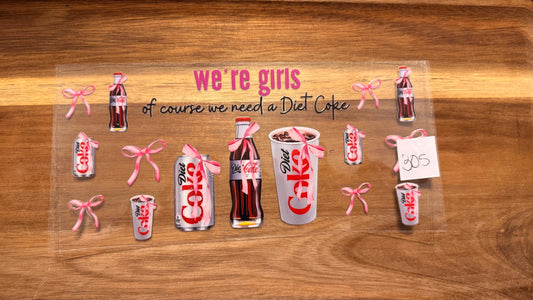 #305 We're girls of course we need a Diet Coke