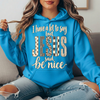 I Have a Lot to Say But Jesus Said Be Nice Graphic Hoodie
