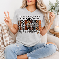 That Sounds Like My Husband's Problem Premium Graphic Tee