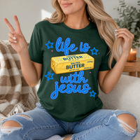 Life Is Butter With Jesus Premium Graphic Tee