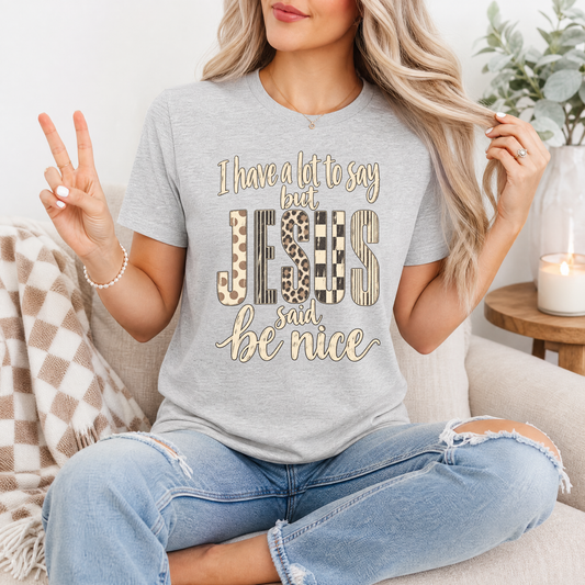 I Have a Lot to Say, but Jesus Says No Christian Graphic Tee