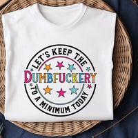 Let’s keep the dumb*uckery to a minimum K's Crafty Vibes Co.