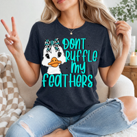 Don't Ruffle My Feathers Premium Graphic Tee