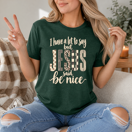 I Have a Lot to Say, but Jesus Says No Christian Graphic Tee