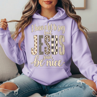 I Have a Lot to Say But Jesus Said Be Nice Graphic Hoodie